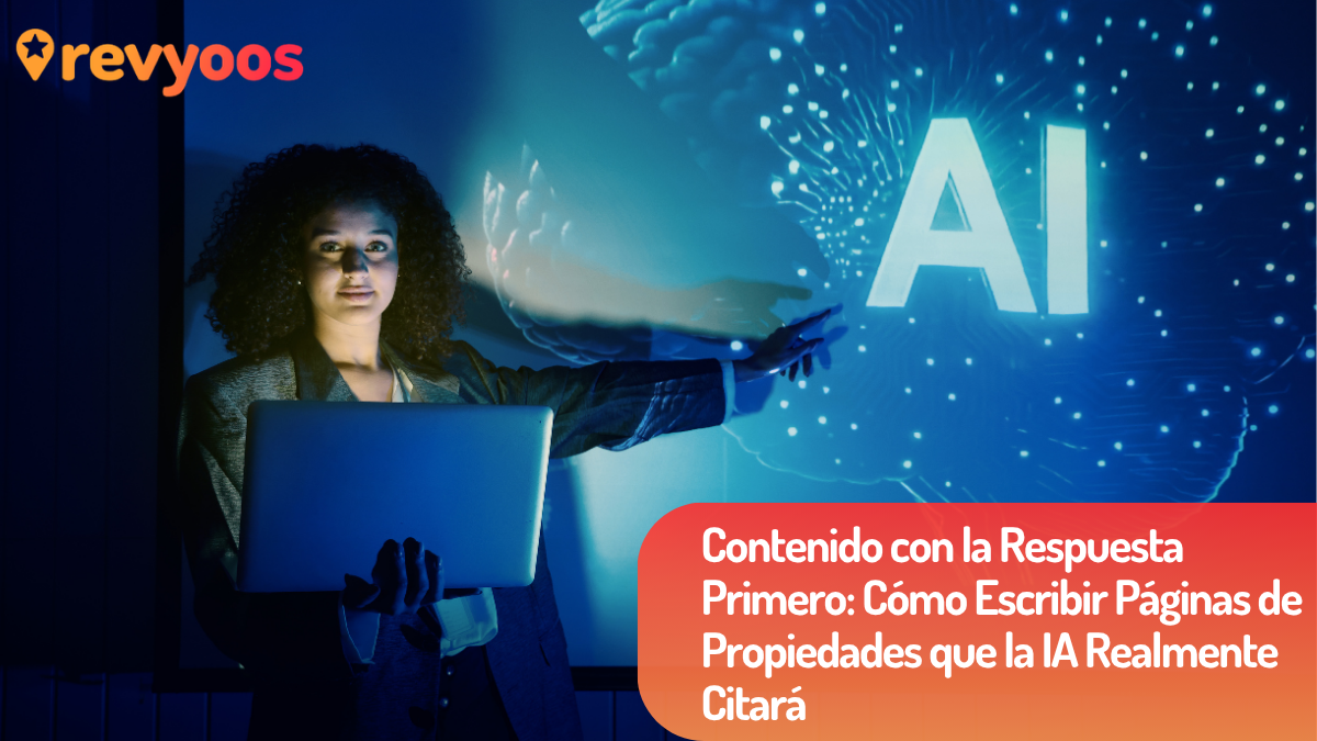Contenido con la Respuesta Primero: Cómo Escribir Páginas de Propiedades que la IA Realmente Citará - Revyoos