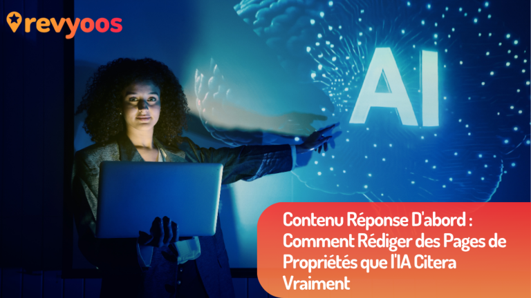 Contenu Réponse D'abord : Comment Rédiger des Pages de Propriétés que l'IA Citera Vraiment - Revyoos