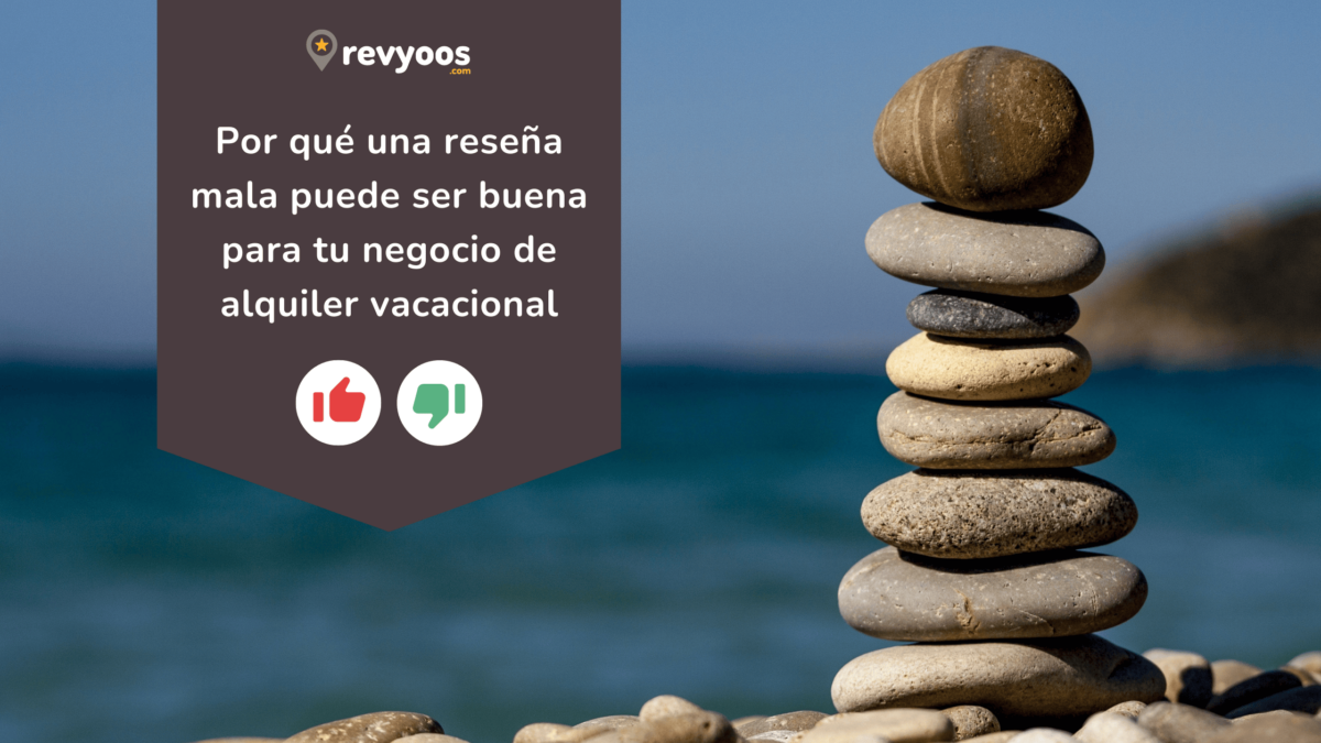 ¿Por qué una reseña mala puede ser buena para tu negocio de alquiler vacacional? - alquiler vacacional, generar confianza, gestión de propiedades, opiniones, opiniones de terceros, reseñas, valoraciones