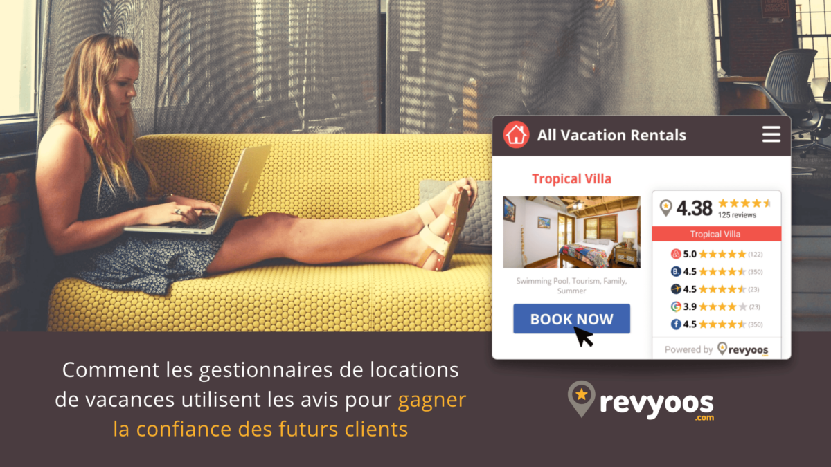 Comment les gestionnaires de locations de vacances utilisent les avis pour gagner la confiance des futurs clients - avis, construire la confiance, des avis de tiers, évaluations, locations à court terme, locations de vacances, réservations directes, revues, taux de conversion des réservations