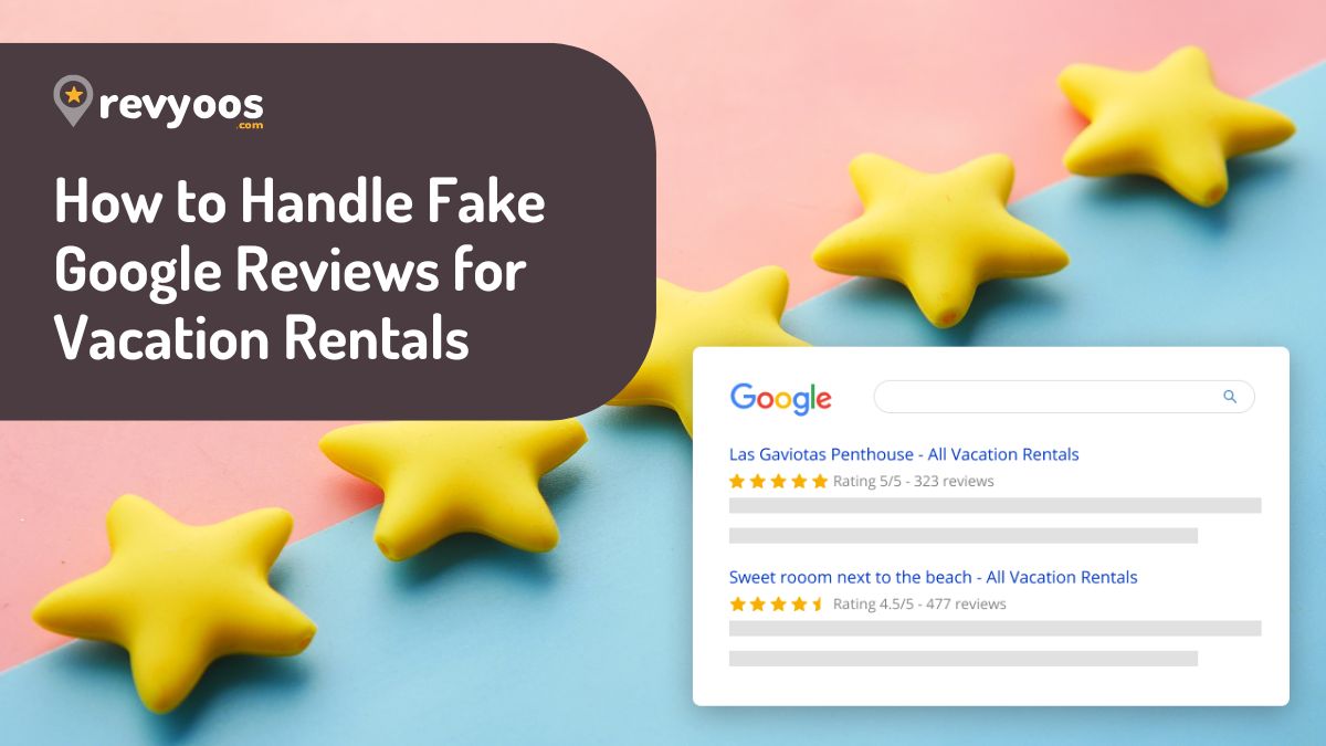 How to Handle Fake Google Reviews for Vacation Rentals -
