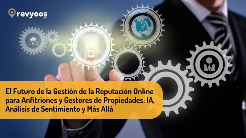 El Futuro de la Gestión de la Reputación Online para Anfitriones y Gestores de Propiedades: IA, Análisis de Sentimiento y Más Allá - Tecnología e Innovación