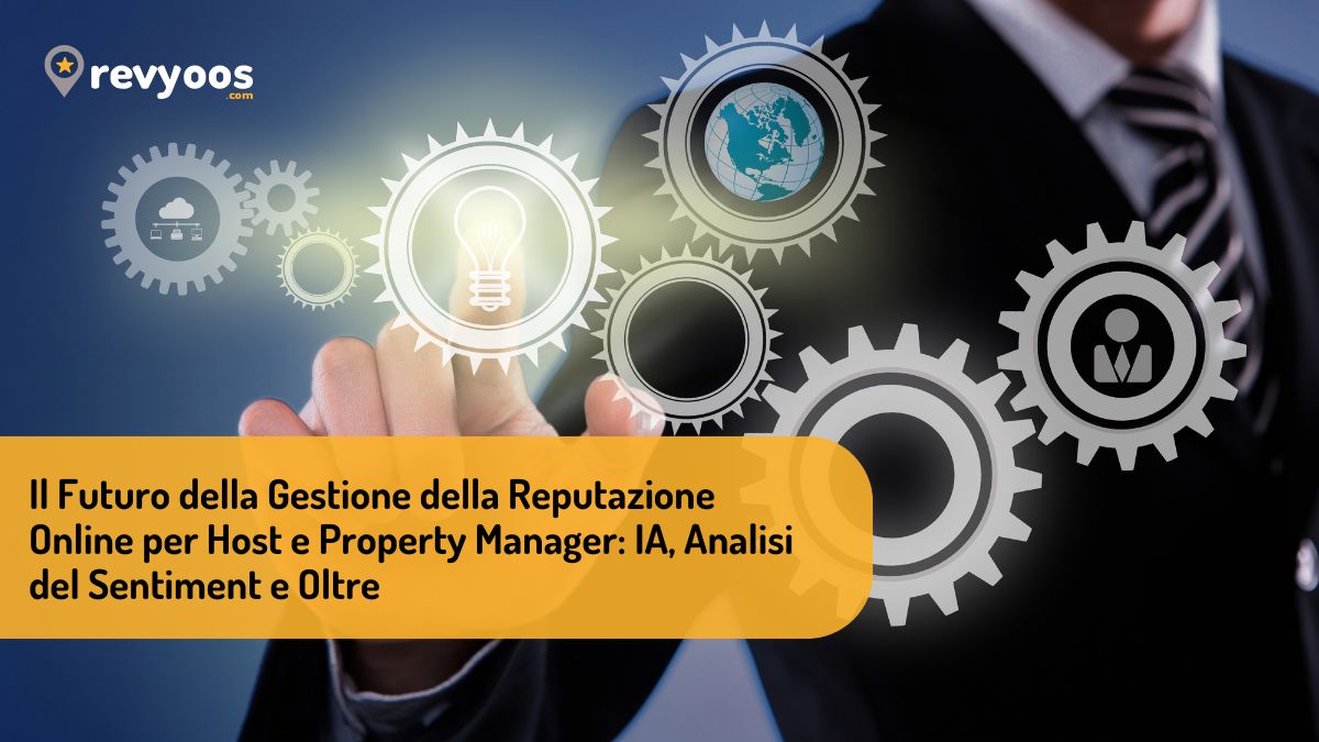 Il Futuro della Gestione della Reputazione Online per Host e Property Manager: IA, Analisi del Sentiment e Oltre -