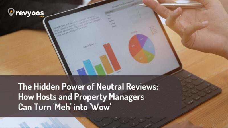 The Hidden Power of Neutral Reviews: How Hosts and Property Managers Can Turn 'Meh' into 'Wow' - Strategy