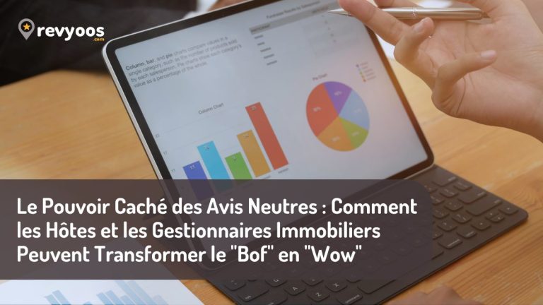 Le Pouvoir Caché des Avis Neutres : Comment les Hôtes et les Gestionnaires Immobiliers Peuvent Transformer le "Bof" en "Wow" - Revyoos