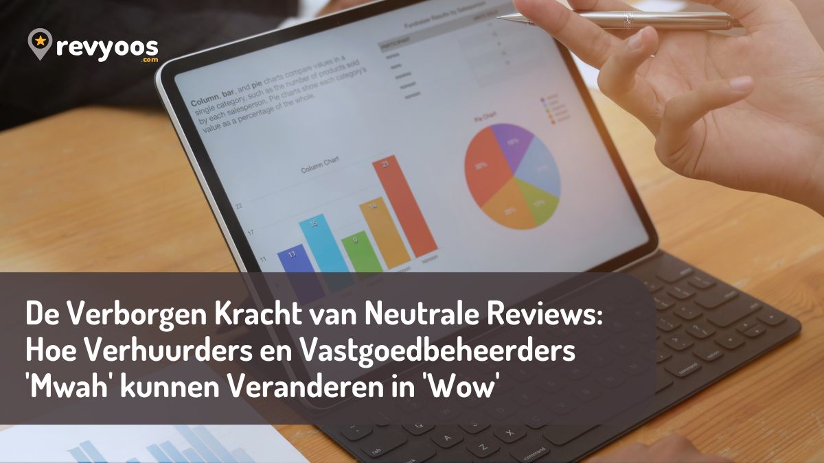 De Verborgen Kracht van Neutrale Reviews: Hoe Verhuurders en Vastgoedbeheerders 'Mwah' kunnen Veranderen in 'Wow' -