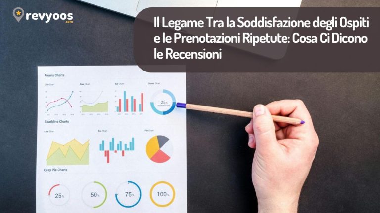 Il Legame Tra la Soddisfazione degli Ospiti e le Prenotazioni Ripetute: Cosa Ci Dicono le Recensioni - Revyoos