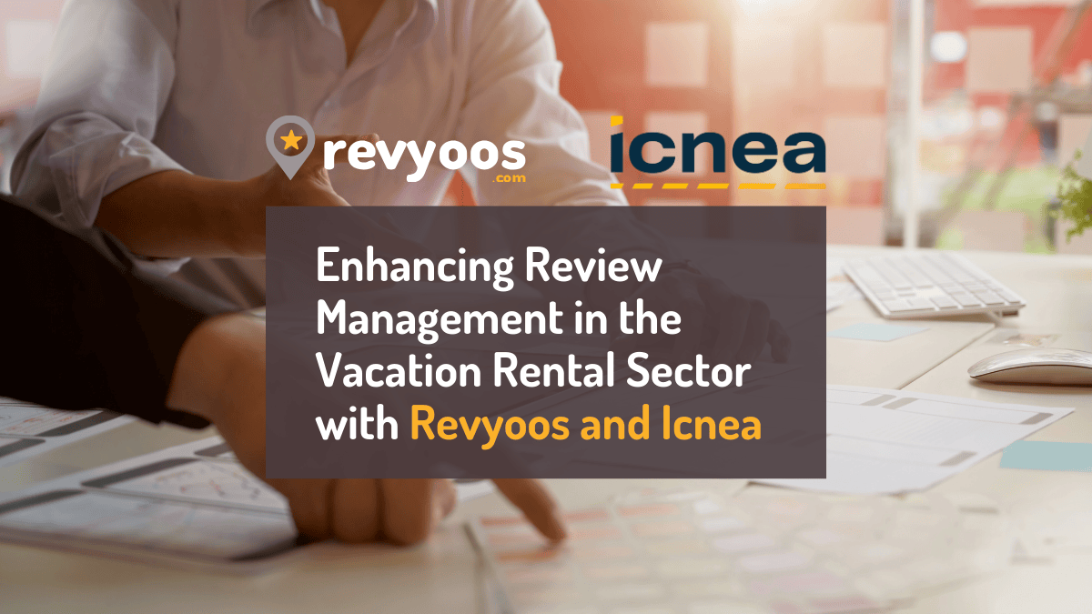 Enhancing Review Management in the Vacation Rental Sector with Revyoos and Icnea - booking conversion rate, generate trust, opinions, review aggregator, reviews, short-term rentals