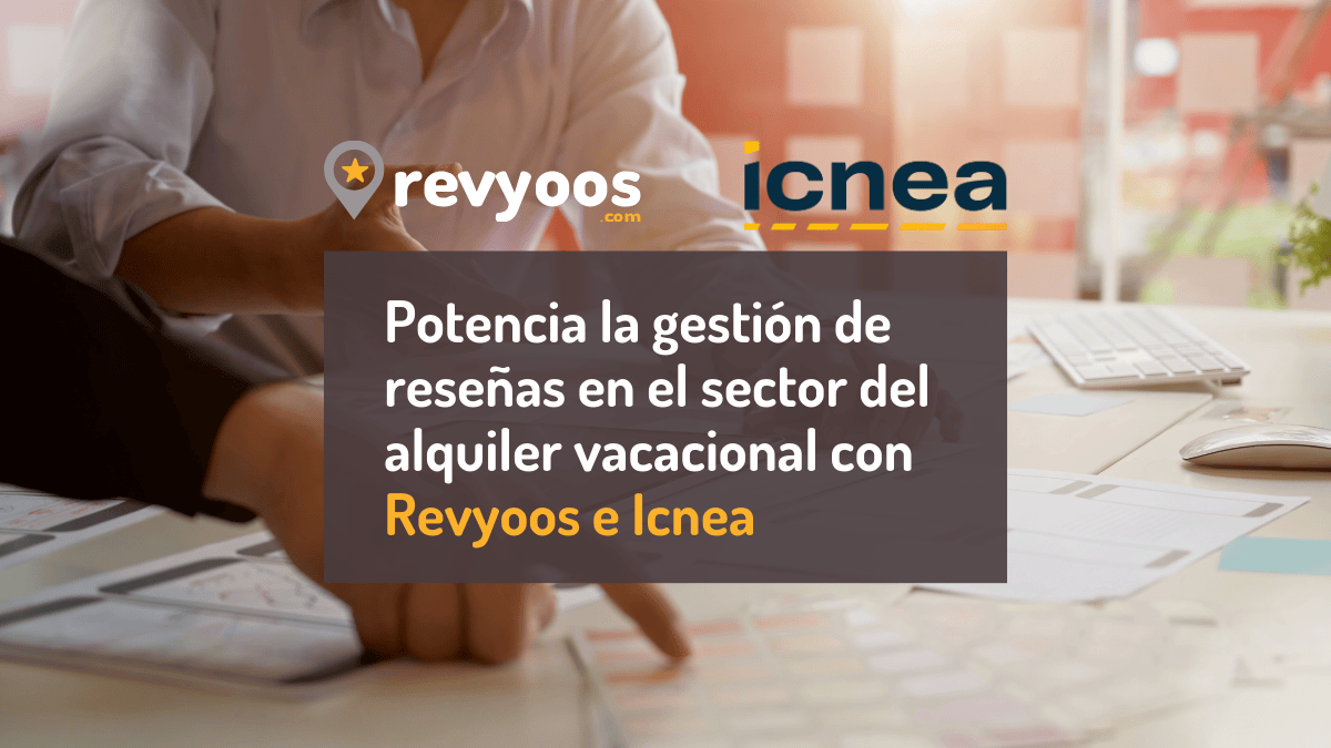 Potenciando la Gestión de Reseñas en el Sector del Alquiler Vacacional con Revyoos e Icnea - agregador de reviews, alquiler vacacional, generar confianza, opiniones, reseñas, tasa de conversión de reservas