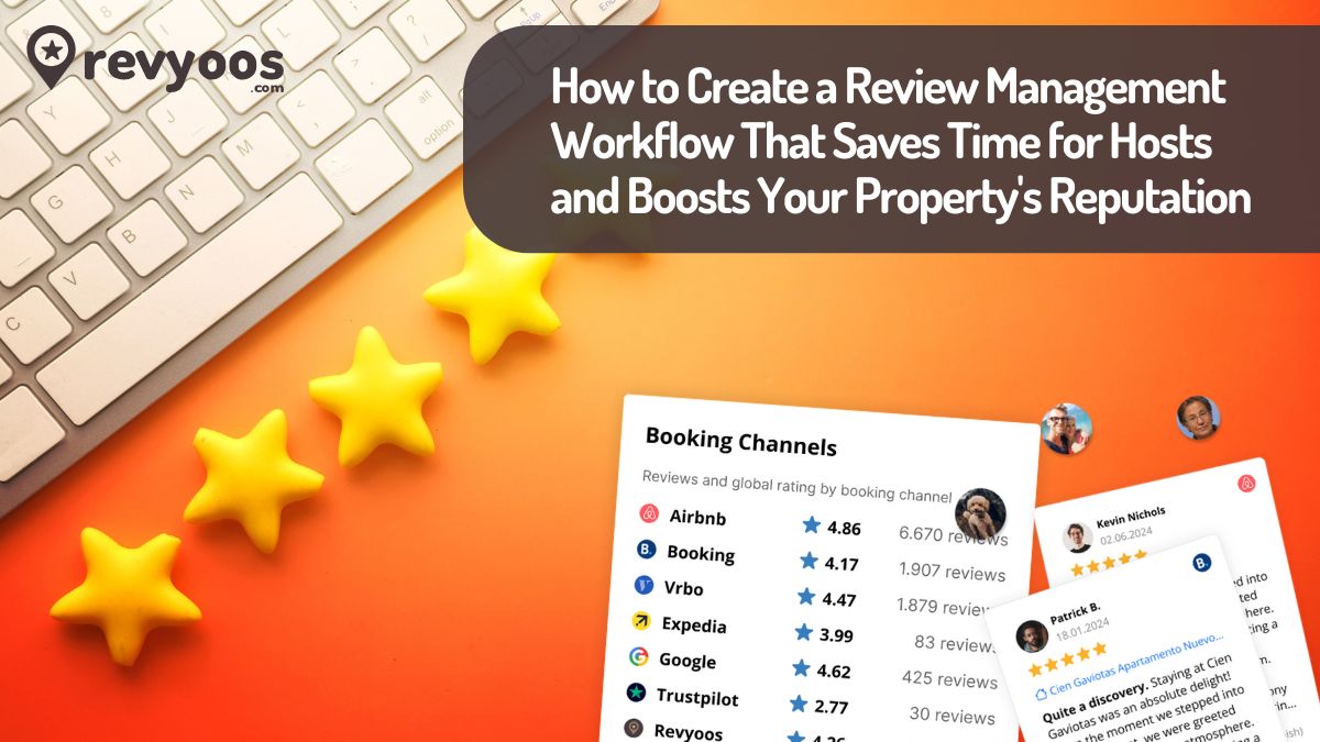 How to Create a Review Management Workflow That Saves Time for Hosts and Boosts Your Property's Reputation -