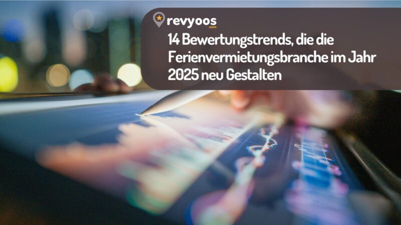 14 Bewertungstrends, die die Ferienvermietungsbranche im Jahr 2025 neu Gestalten - Branchentrends