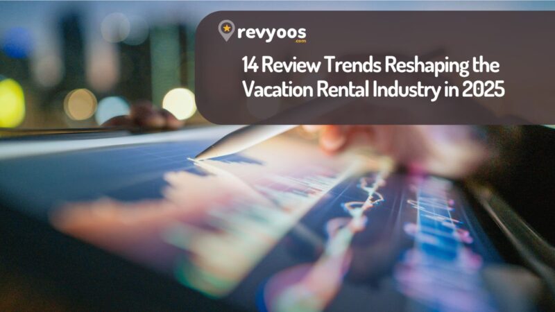 14 Review Trends Reshaping the Vacation Rental Industry in 2025 - Industry Trends