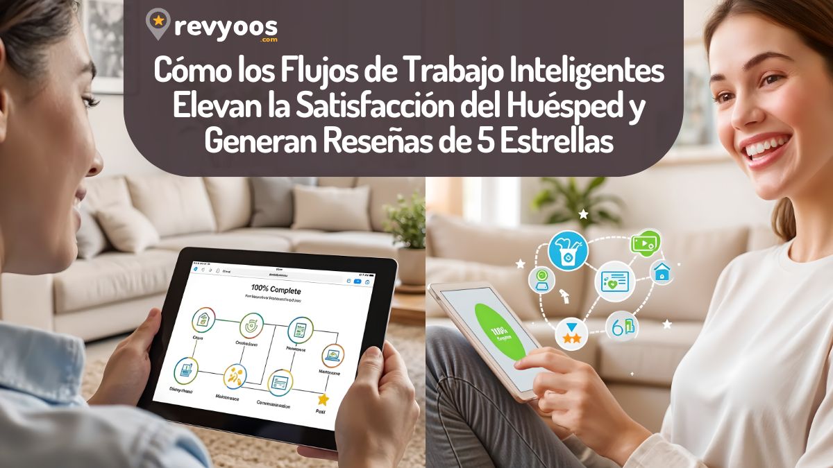 Cómo los Flujos de Trabajo Inteligentes Elevan la Satisfacción del Huésped y Generan Reseñas de 5 Estrellas -