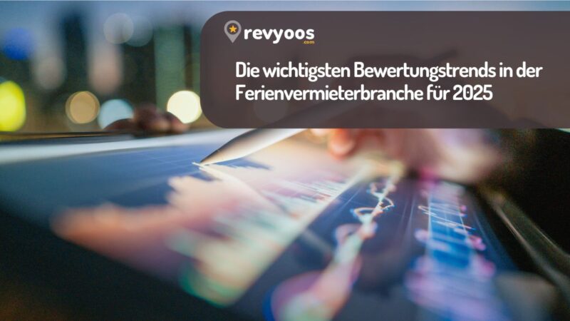 Die wichtigsten Bewertungstrends in der Ferienvermieterbranche für 2025 - Branchentrends