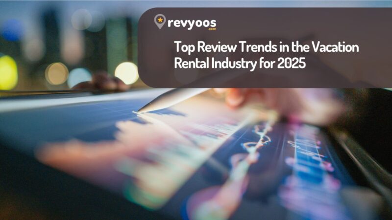 Top Review Trends in the Vacation Rental Industry for 2025 - Industry Trends