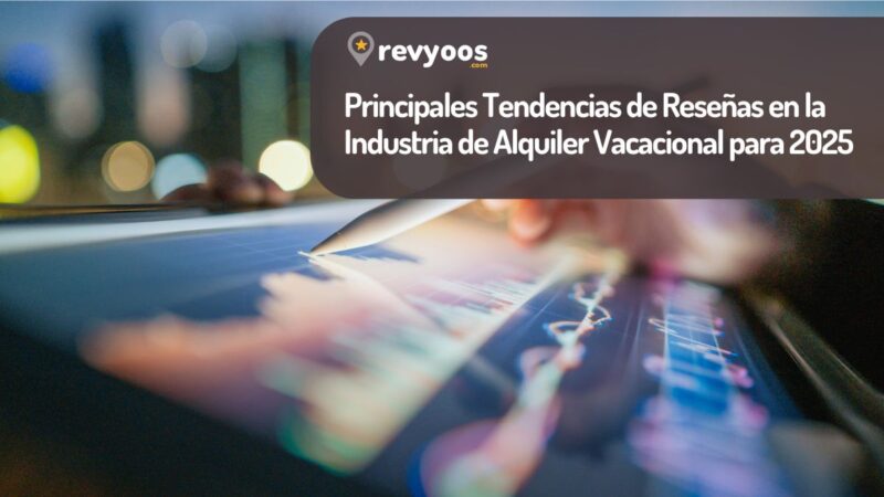 Principales Tendencias de Reseñas en la Industria de Alquiler Vacacional para 2025 - Tendencias del Sector