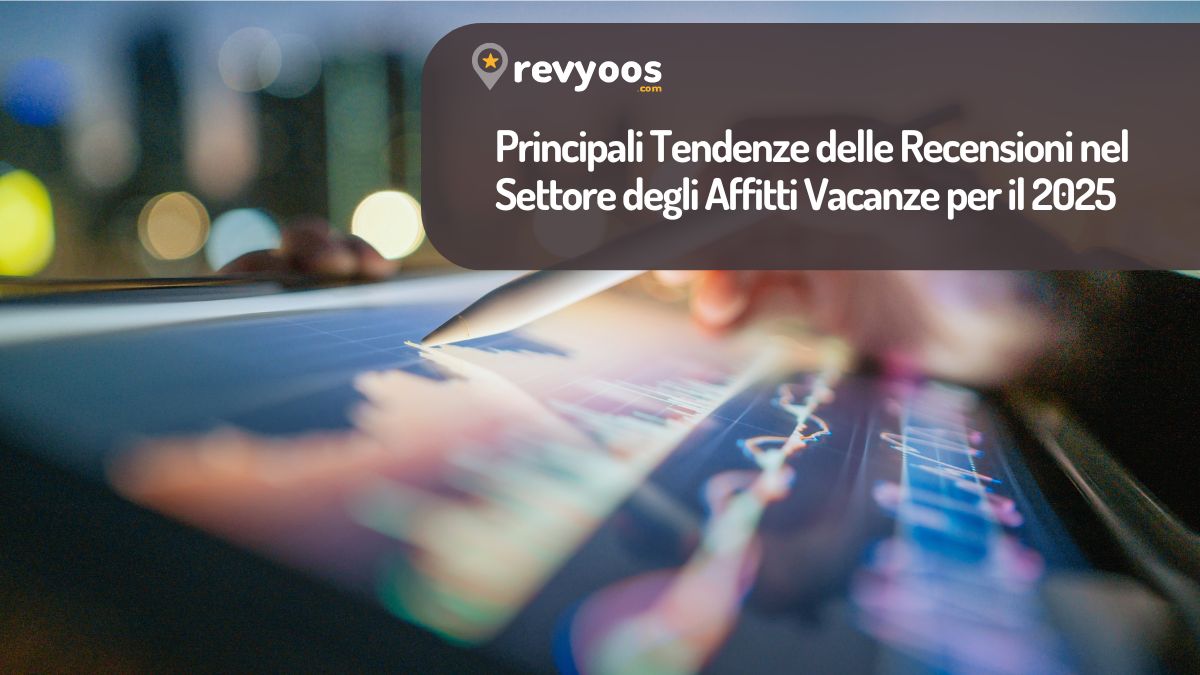 Principali Tendenze delle Recensioni nel Settore degli Affitti Vacanze per il 2025 -